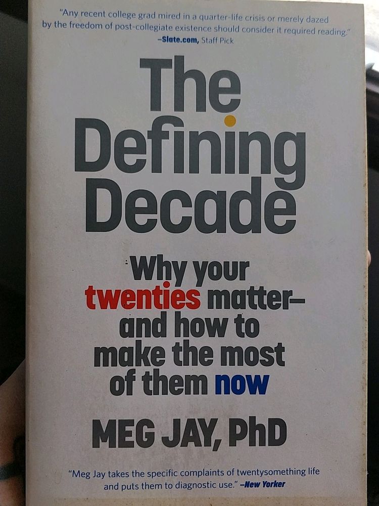 The Defining Decade - Why Your Twenties Matter And How To Make The Most Of Them Now - Meg Jay, PhD