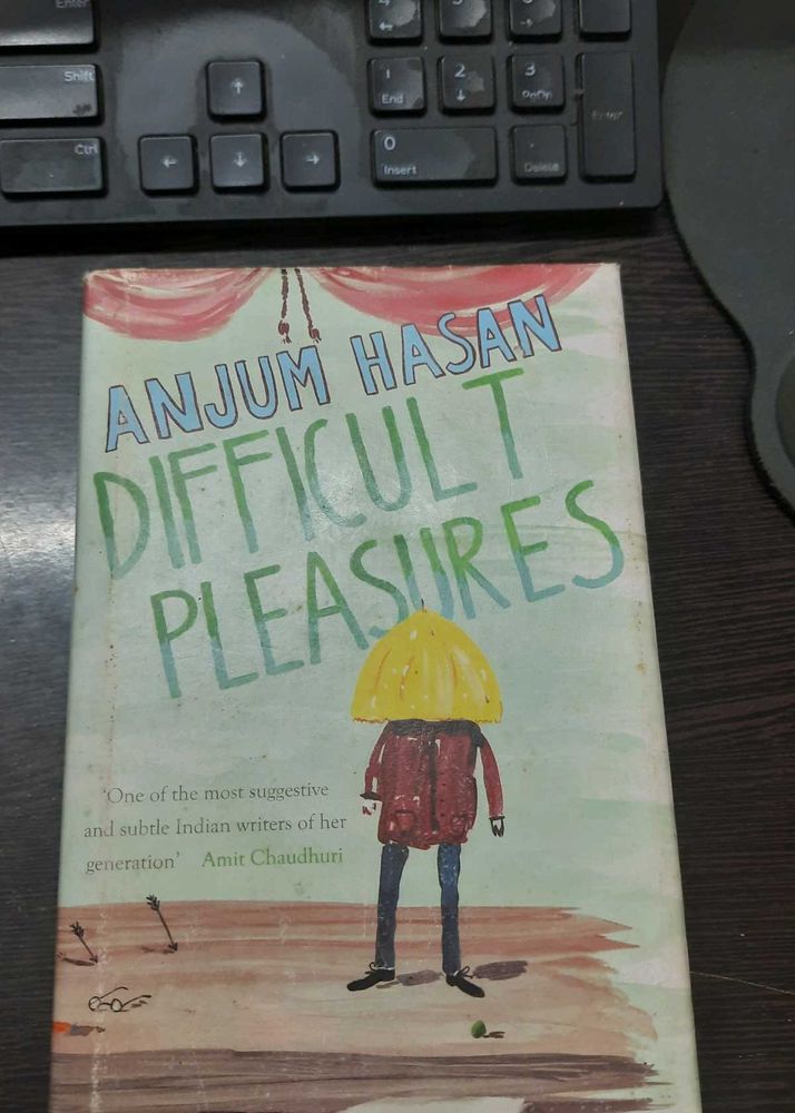 Difficult Pleasures By Anjum Hasan