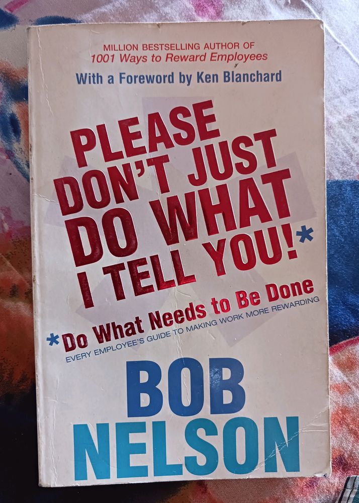 Please Don&#39;t Just Do What I Tell You By Bob Nelson
