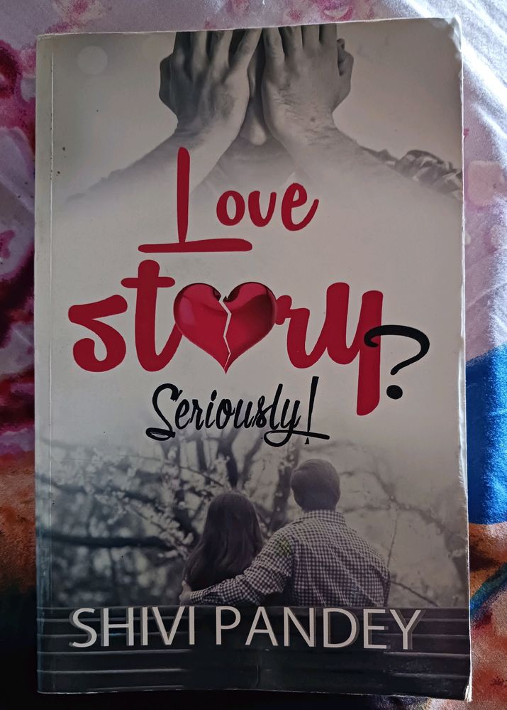 Love Story? Seriously By Shivi Pandey