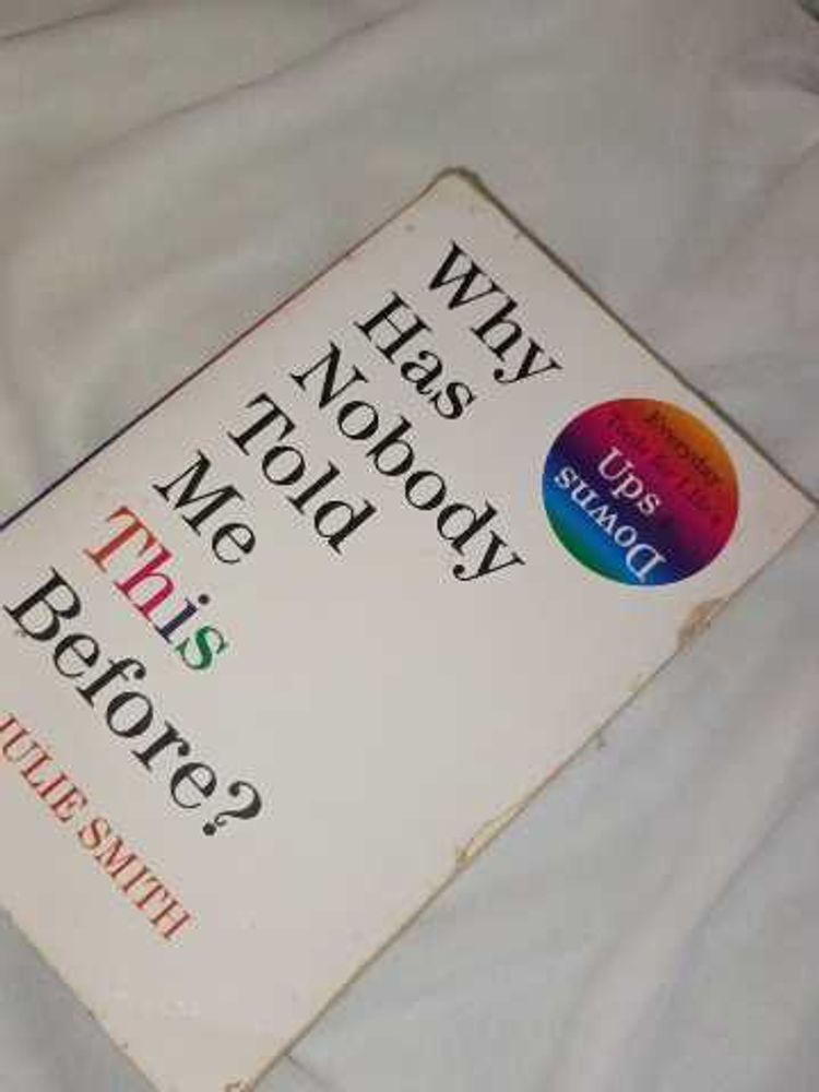 Why Has Nobody Told Me This Before?