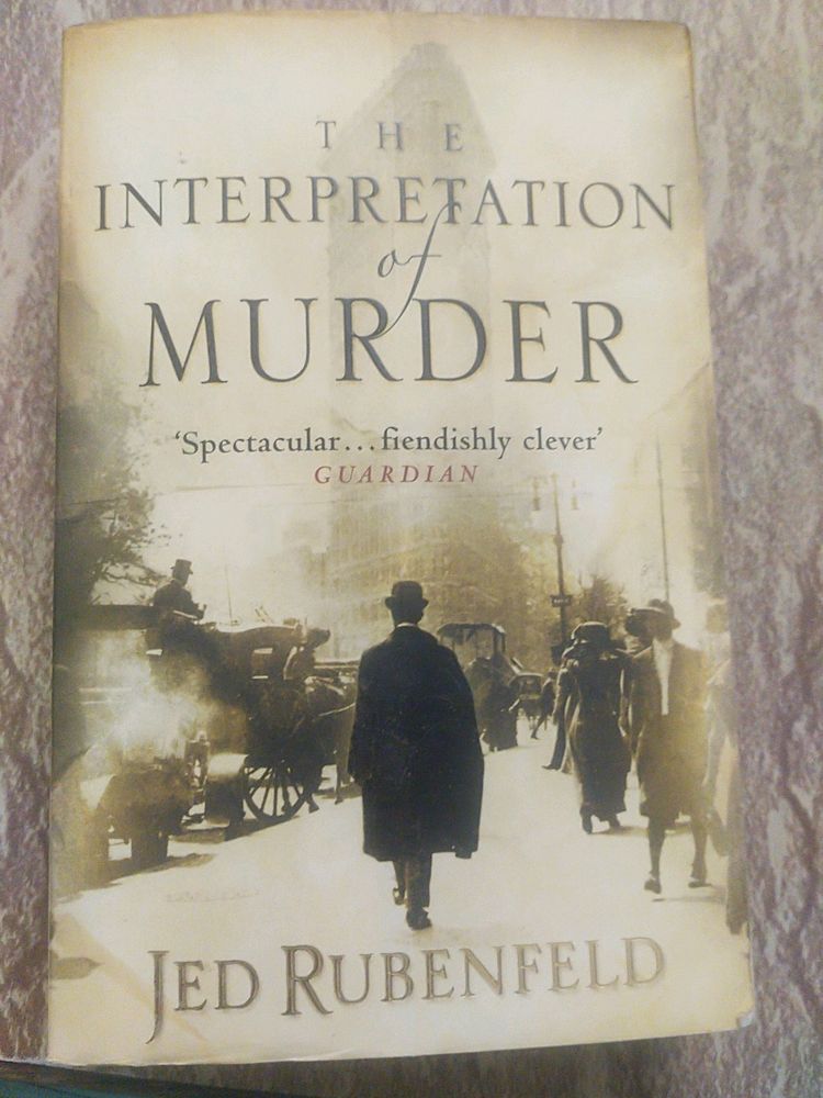 The Interpretation Of Murder - Jed Rubenfeld