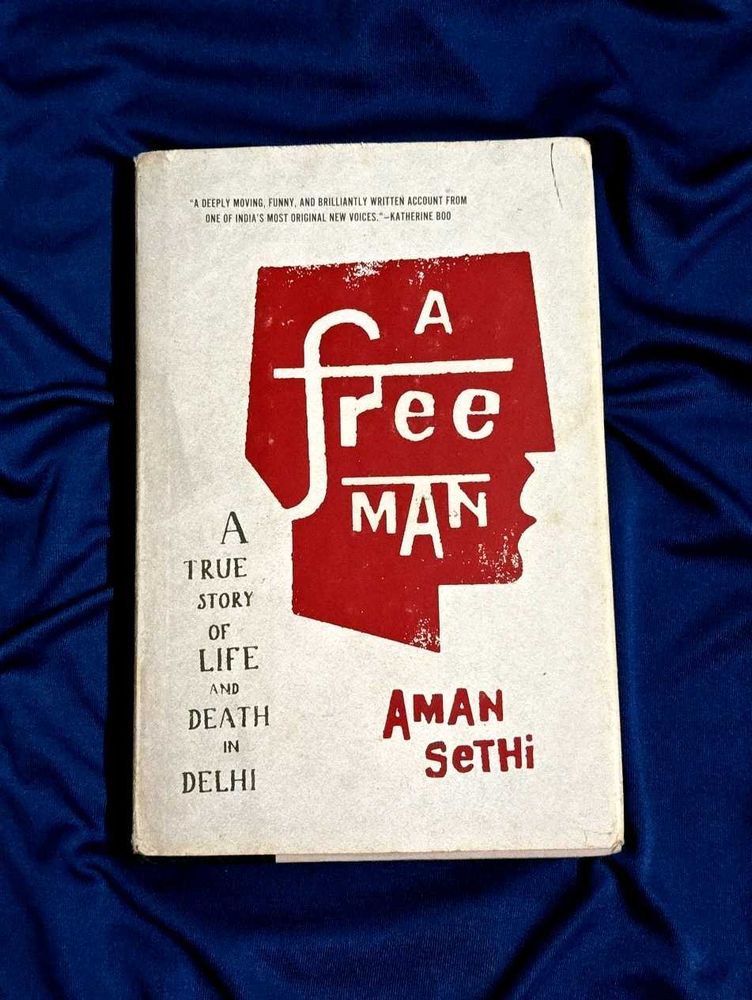 Free Man : True Story of Life and Death in Delhi