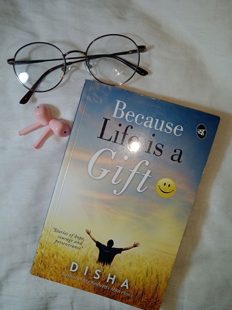 Because Life Is A Gift By M S Disha Chabbra