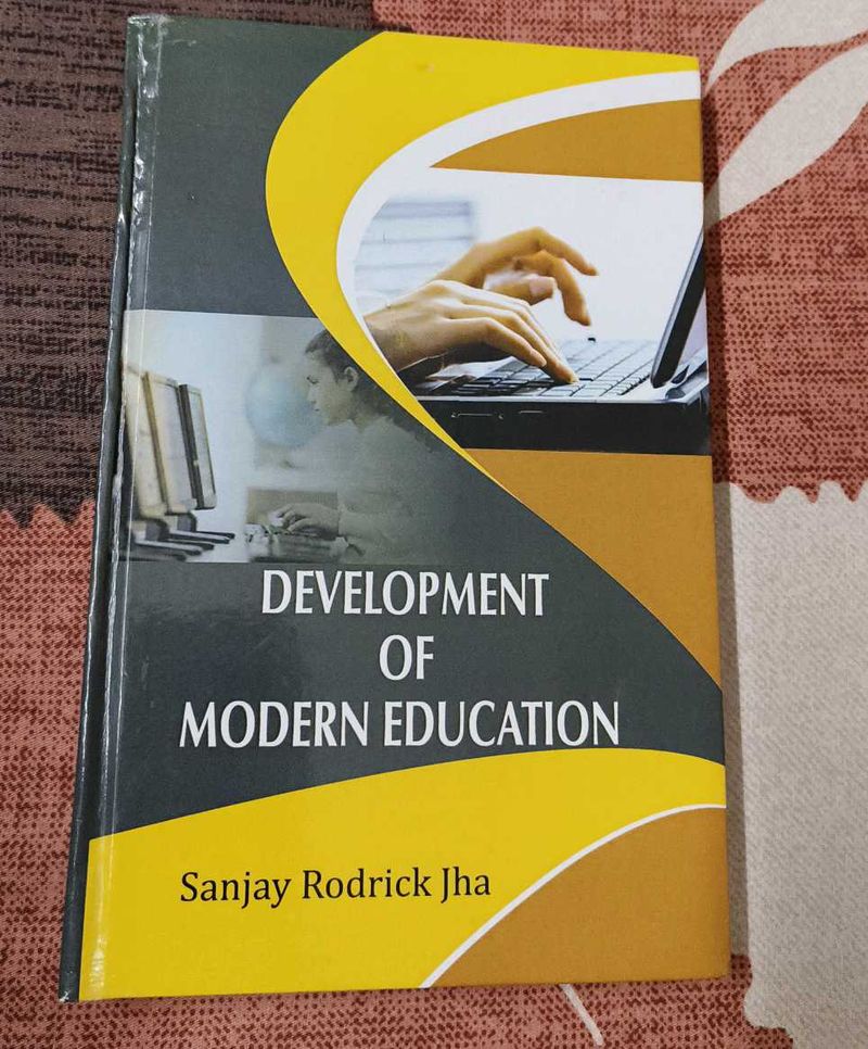 DEVELOPMENT OF MODERN EDUCATION By Sanjay R.Jha