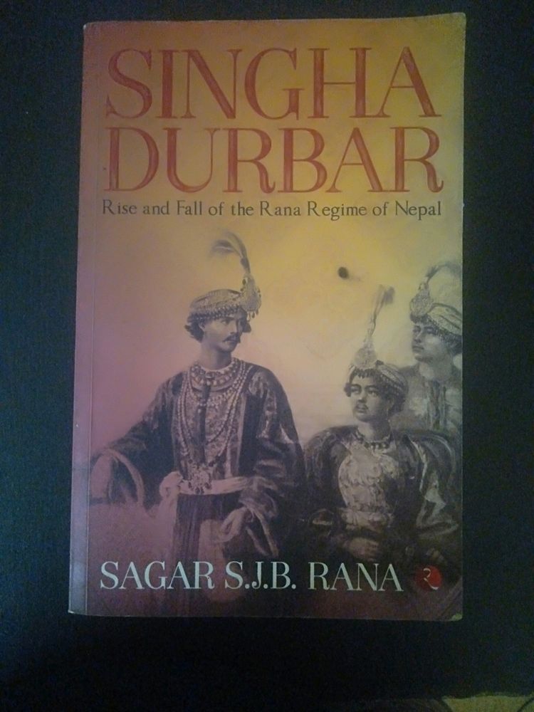 Singha Durbar: Rise And Fall Of The Rana Regime Of Nepal