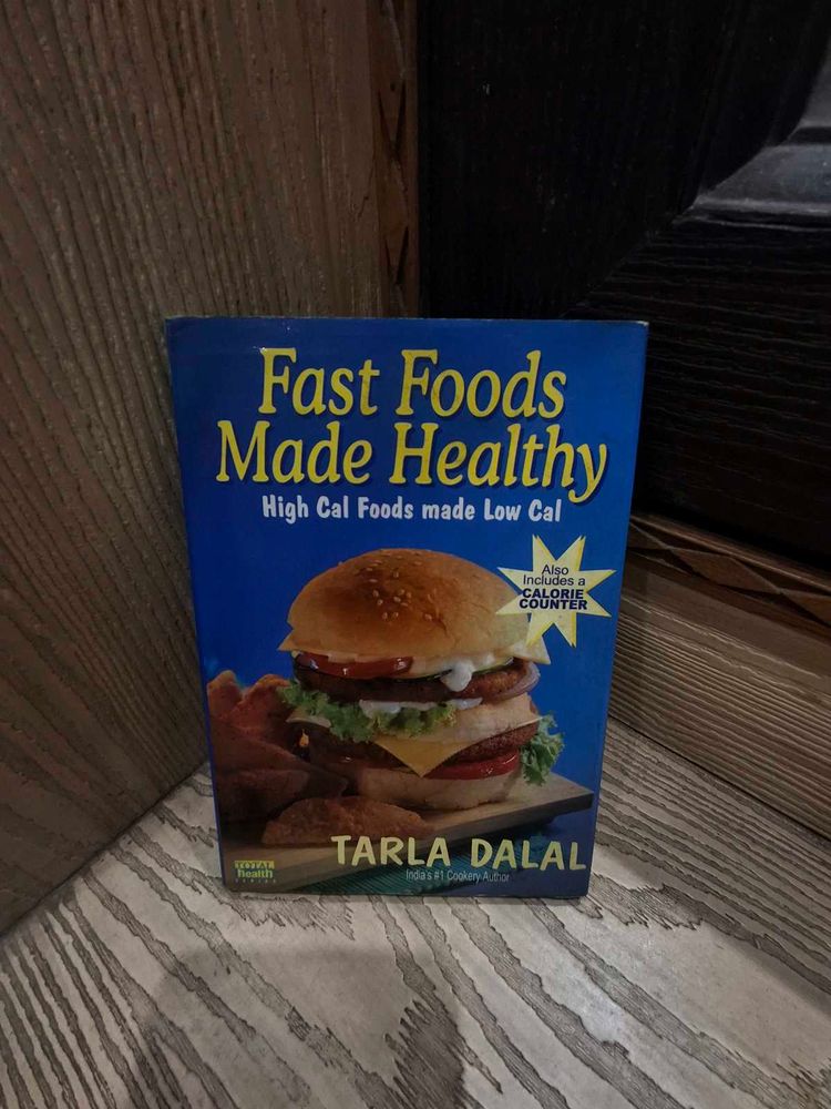 Fast Foods Made Healthy by Tarla Dalal