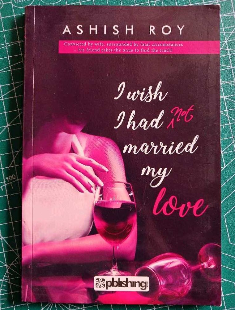 I Wish l Had Not Married My Love - Ashish Roy