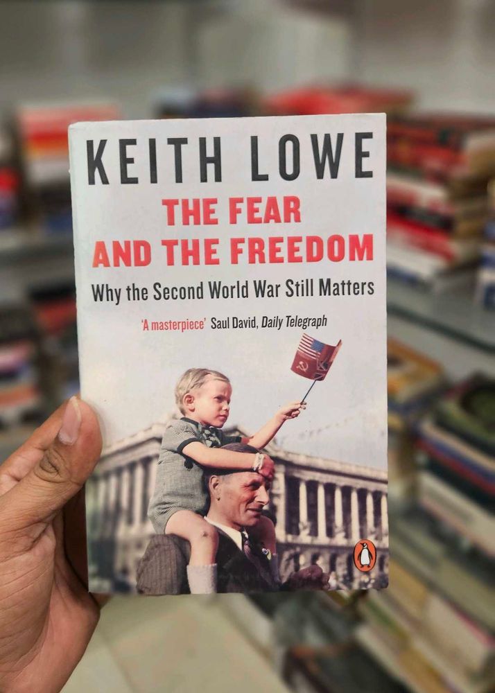 The Fear And Freedom By Keith Lowe