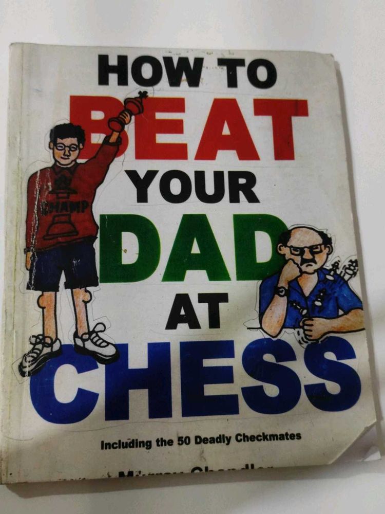 How To Beat You Dad At Chess Book