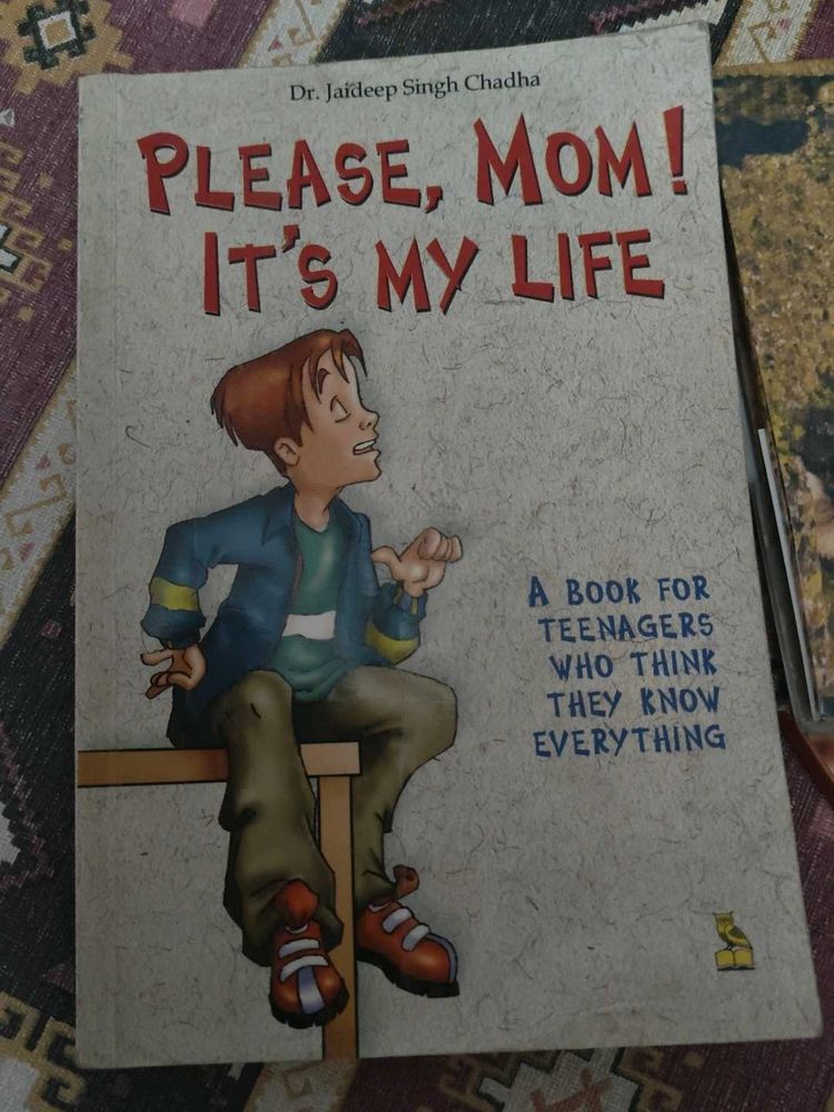 &#34;Please, Mom! It&#39;s My Life&#34; by Dr. Chadha