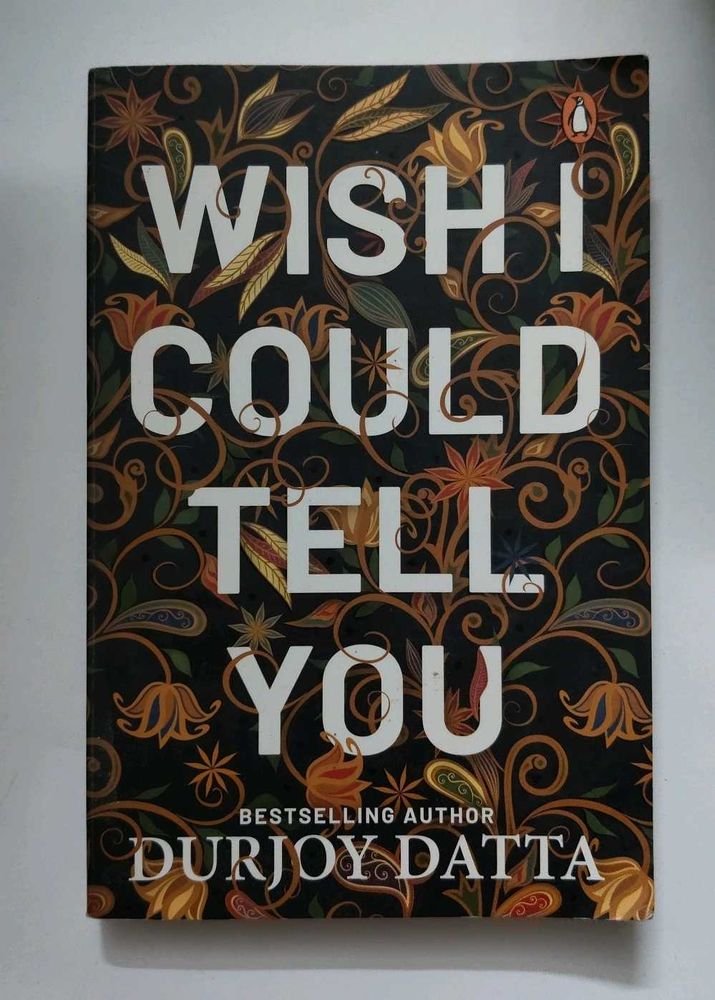 &#34;Wish I Could Tell You&#34; by Durjoy Datta
