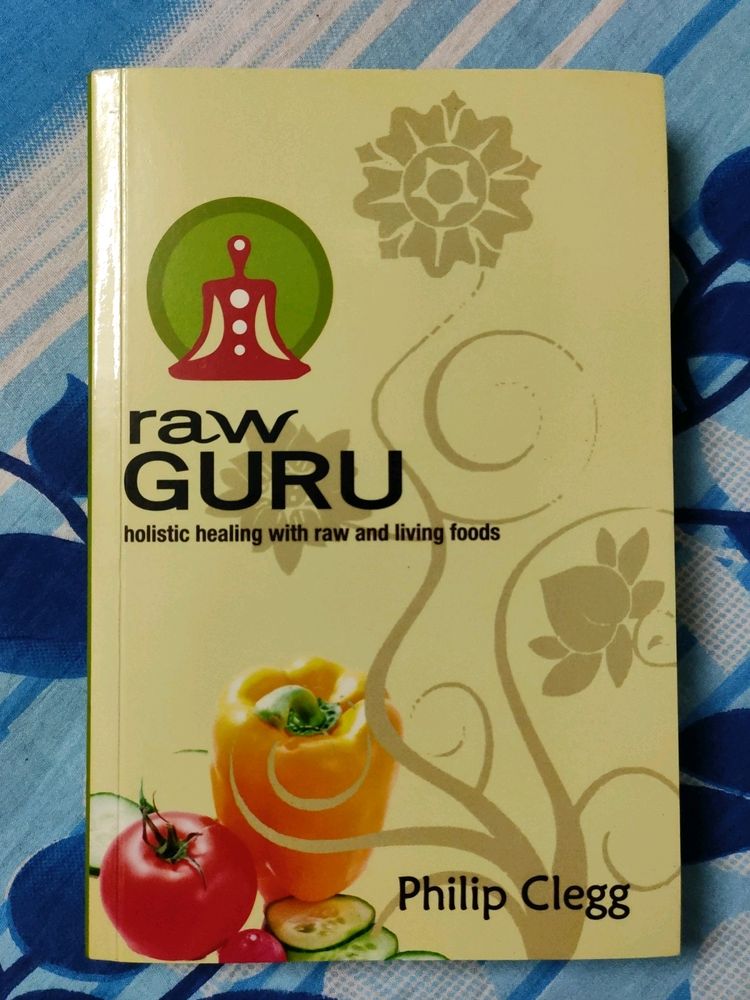 📔📓📕 Raw Guru - Holistic Healing With Raw And Living Foods || Phillip Clegg