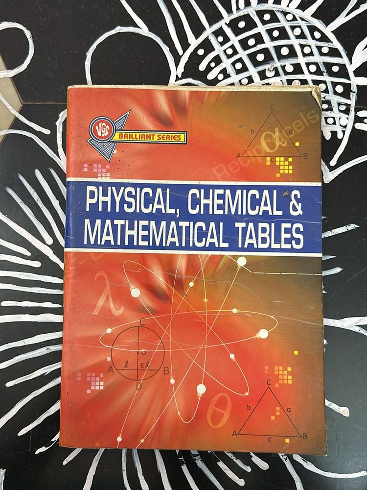PHYSICAL, CHEMICAL AND MATHEMATICAL TABLES