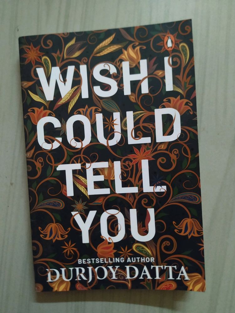 Wish I Could Tell You By Durjoy Dutta (Hard Copy)
