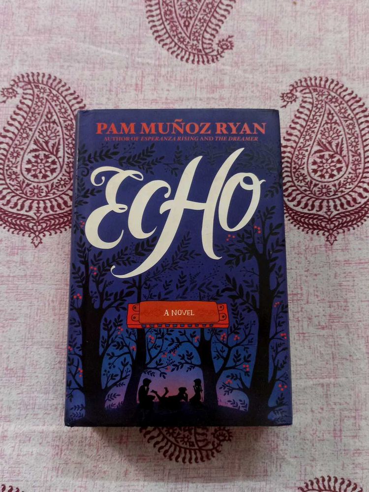 Echo - Pam Munoz Ryan Novel