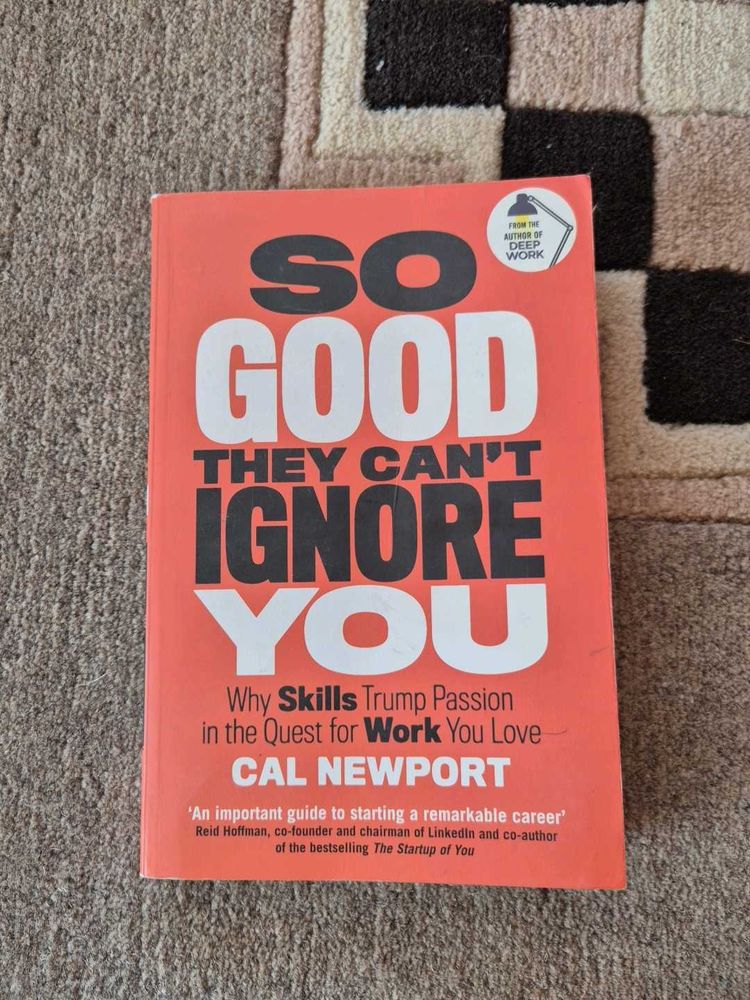 &#34;So Good They Can&#39;t Ignore You&#34; - Cal Newport