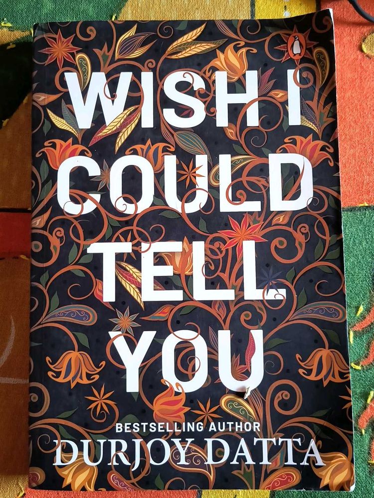 Wish I Could Tell You By Durjoy Dutta