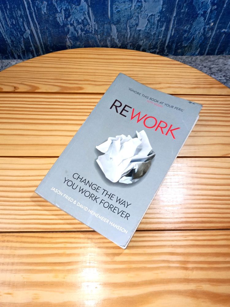 REwork Change The Way You Work Forever By Jason Fried And David Hansson