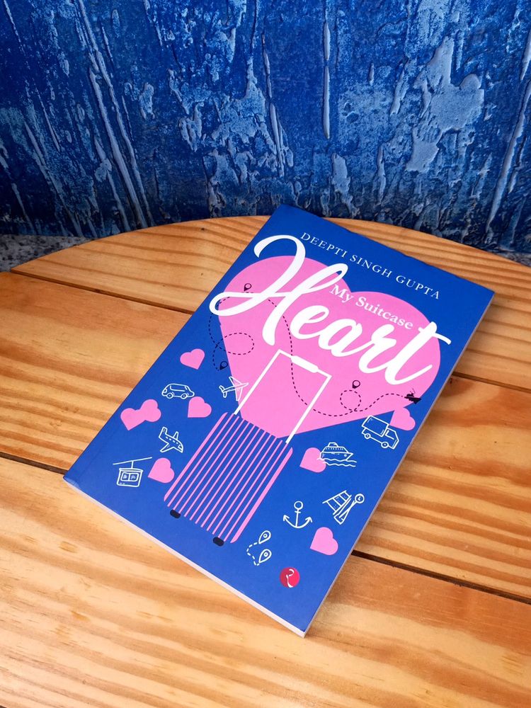 My Suitcase Heart By Deepti Singh Gupta
