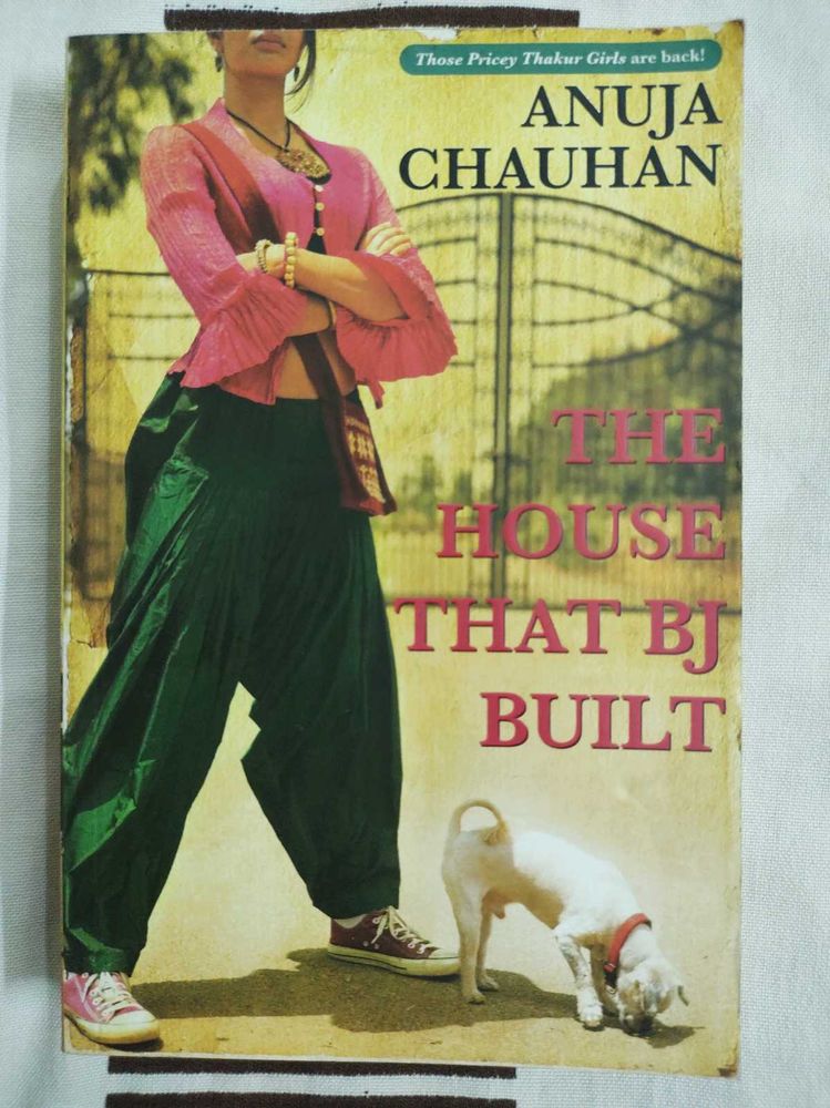 The house that BJ built Anuja Chauhan