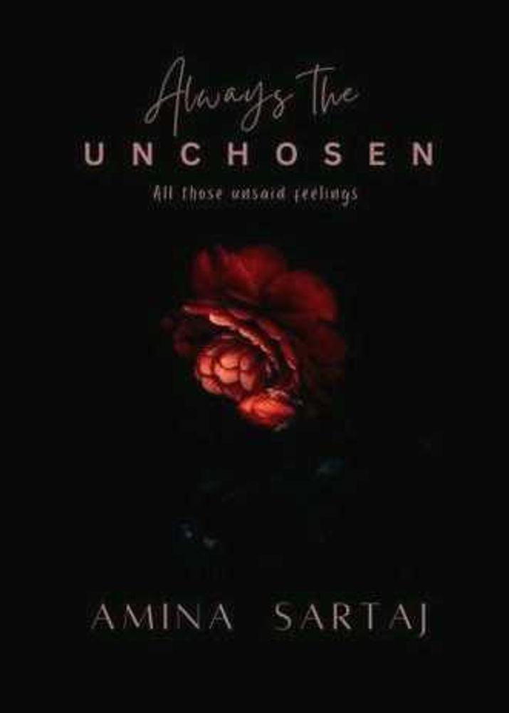 Always The Unchosen by Amina Sartaj
