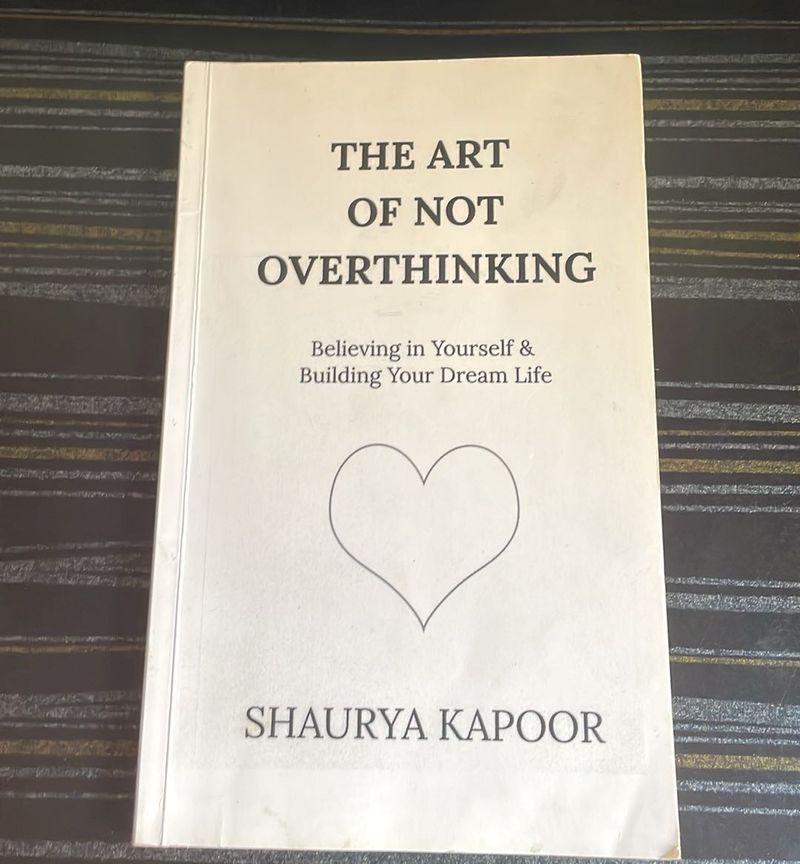 The Art Of Not Overthinking