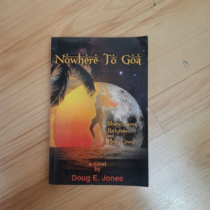 Nowhere To Goa- Novel By Doug E Jones