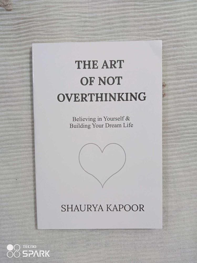 &#34;The Art of Not Overthinking&#34; by Shaurya Kapoor