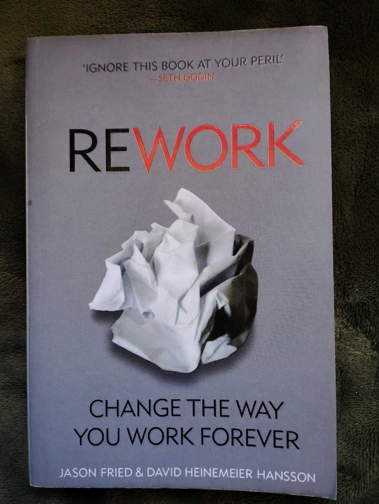 Rework: Change the Way You Work Forever