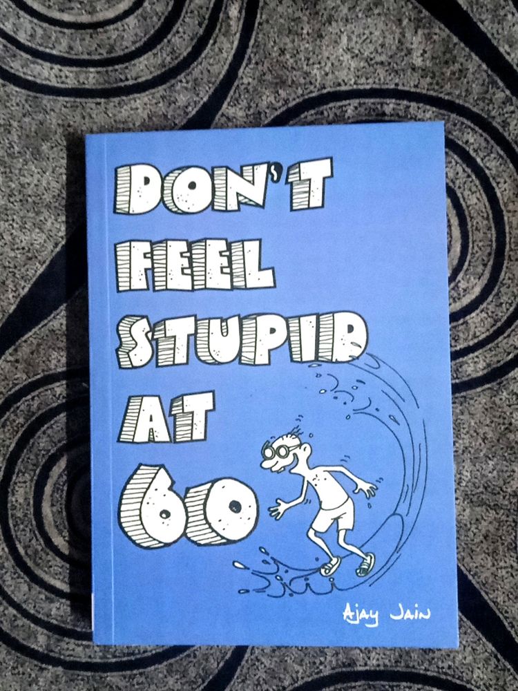 Don&#39;t Feel Stupid At 60