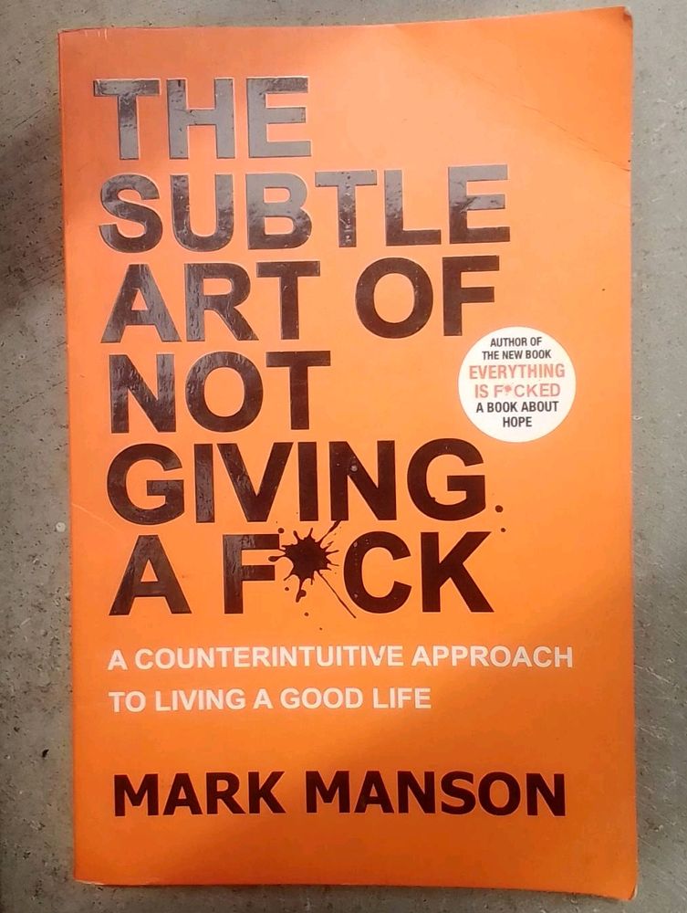 The Subtle Art of Not Giving a F*ck: A Counterintuitive Approach to Living a Good Lifeby Mark Manson