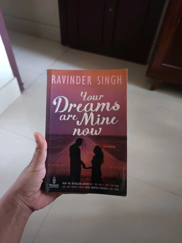 Your dreams are mine now by Ravinder Singh.