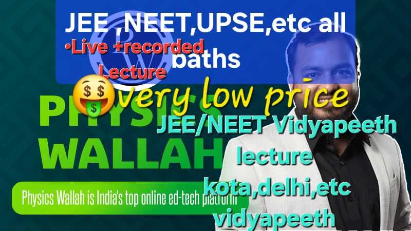 Physics Wallah JEE/NEET+UPSE,CA,CAT,etc Lecture
