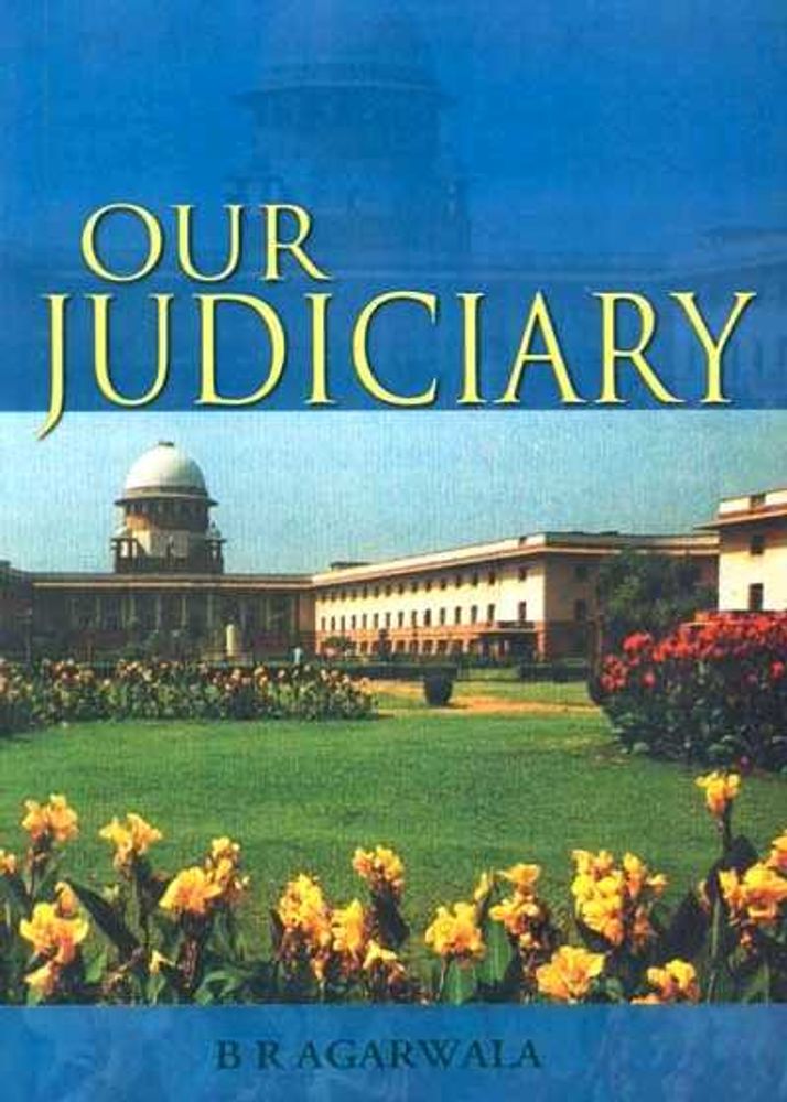 Our Judiciary by B.R. Agarwala