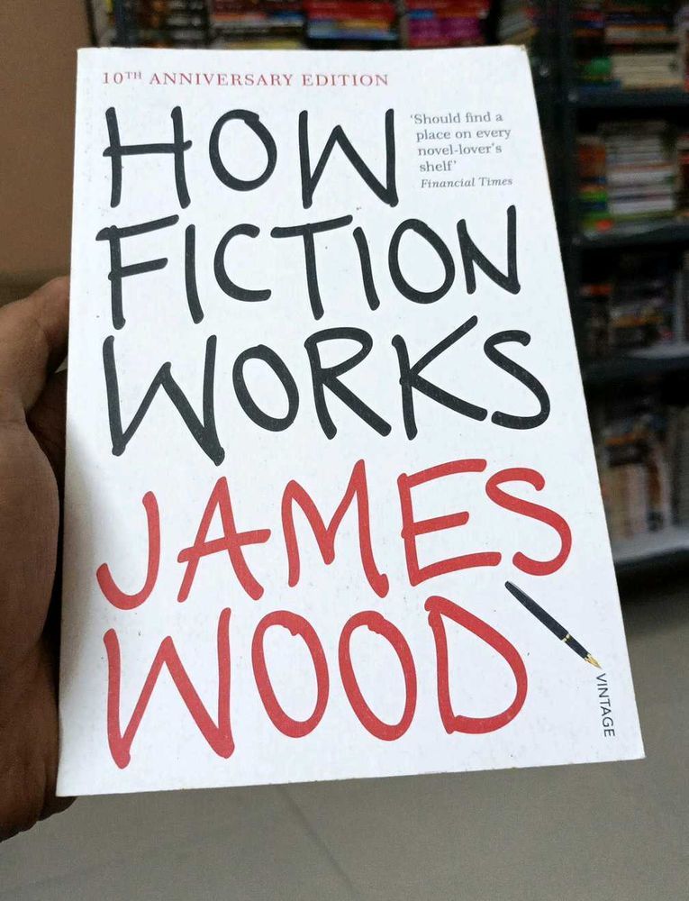 How Fiction Works - James Wood