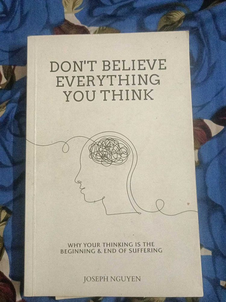 Don&#39;t Believe Everything You Think