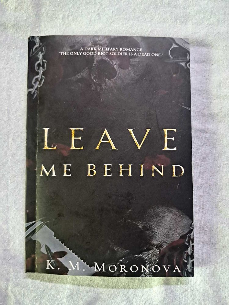 Leave Me Behind By K. M. Moronova