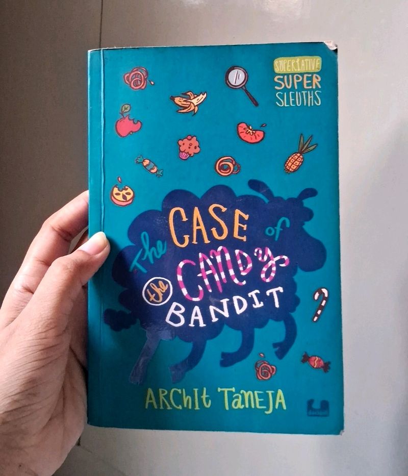&#34;The Case Of Candy Bandit&#34; By Archit Taneja