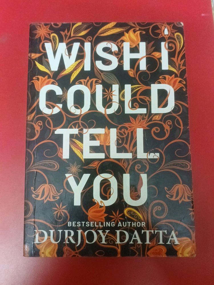 Wish I Could Tell You Novel By Durjoy Datta