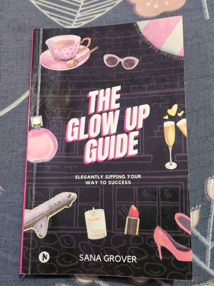 The Glow Up Guide by Sana Grover