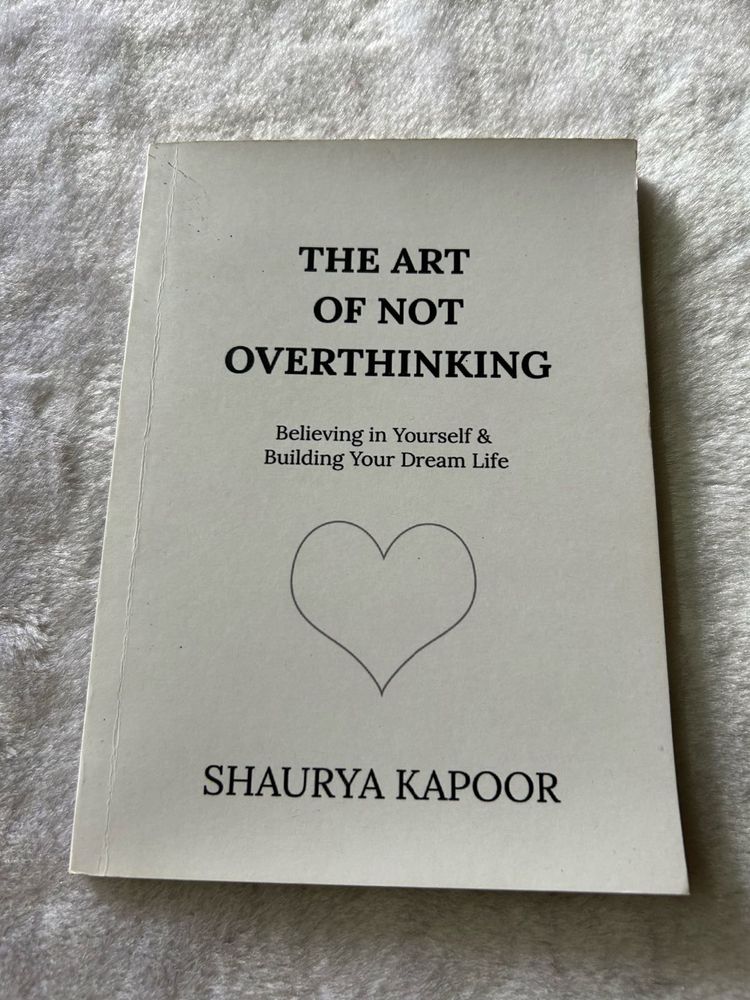 The art of not overthinking By Shaurya Kapoor