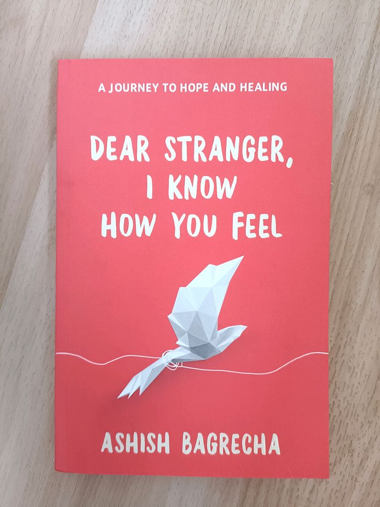 Dear Stranger, I Know How You Feel - Ashish Bagrecha