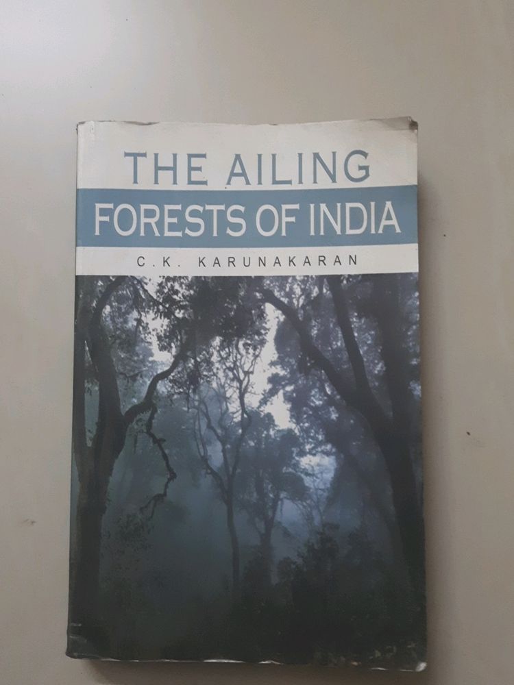 The Ailing Forests Of India By C.K. Karunakaran